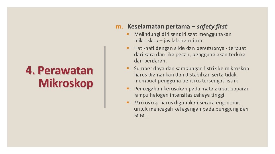 m. Keselamatan pertama – safety first 4. Perawatan Mikroskop § Melindungi diri sendiri saat m. Keselamatan pertama – safety first 4. Perawatan Mikroskop § Melindungi diri sendiri saat