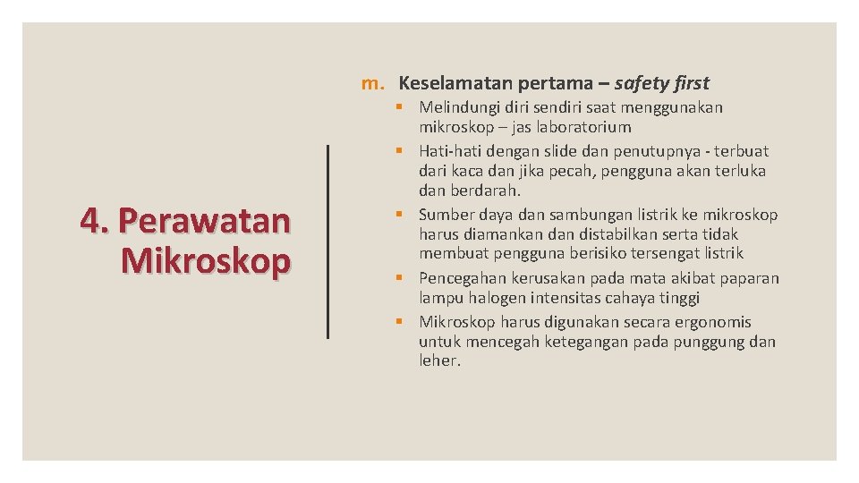 m. Keselamatan pertama – safety first 4. Perawatan Mikroskop § Melindungi diri sendiri saat