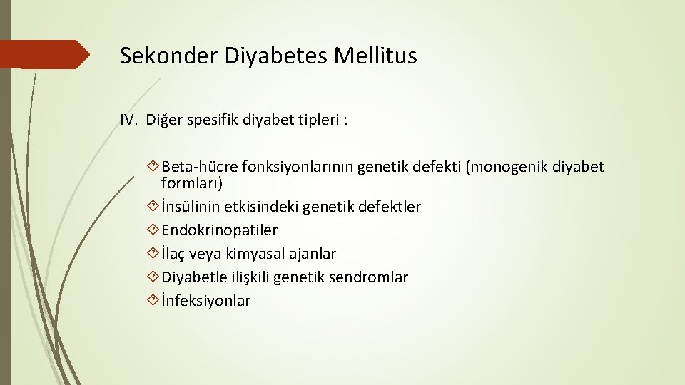 Sekonder Diyabetes Mellitus IV. Diğer spesifik diyabet tipleri : Beta-hücre fonksiyonlarının genetik defekti (monogenik