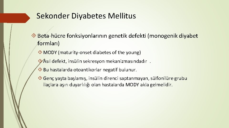 Sekonder Diyabetes Mellitus Beta-hücre fonksiyonlarının genetik defekti (monogenik diyabet formları) MODY (maturity-onset diabetes of