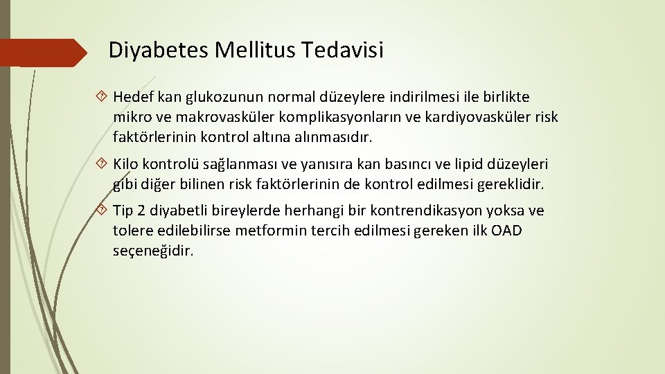 Diyabetes Mellitus Tedavisi Hedef kan glukozunun normal düzeylere indirilmesi ile birlikte mikro ve makrovasküler