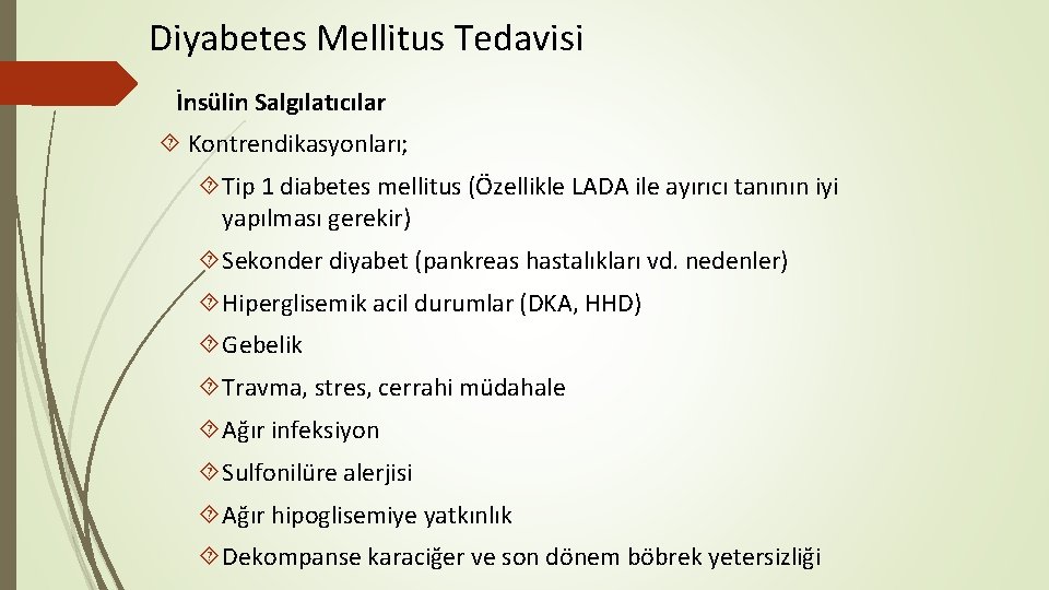 Diyabetes Mellitus Tedavisi İnsülin Salgılatıcılar Kontrendikasyonları; Tip 1 diabetes mellitus (Özellikle LADA ile ayırıcı