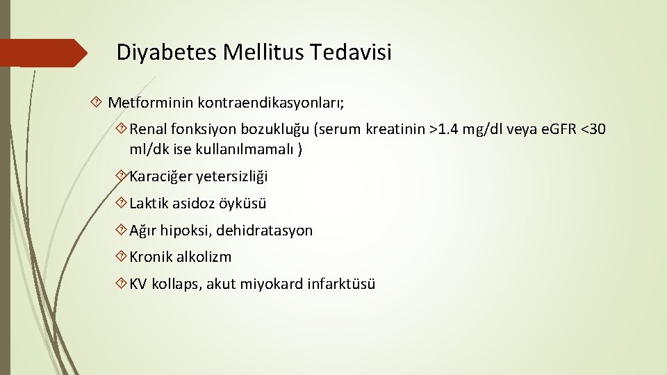 Diyabetes Mellitus Tedavisi Metforminin kontraendikasyonları; Renal fonksiyon bozukluğu (serum kreatinin >1. 4 mg/dl veya
