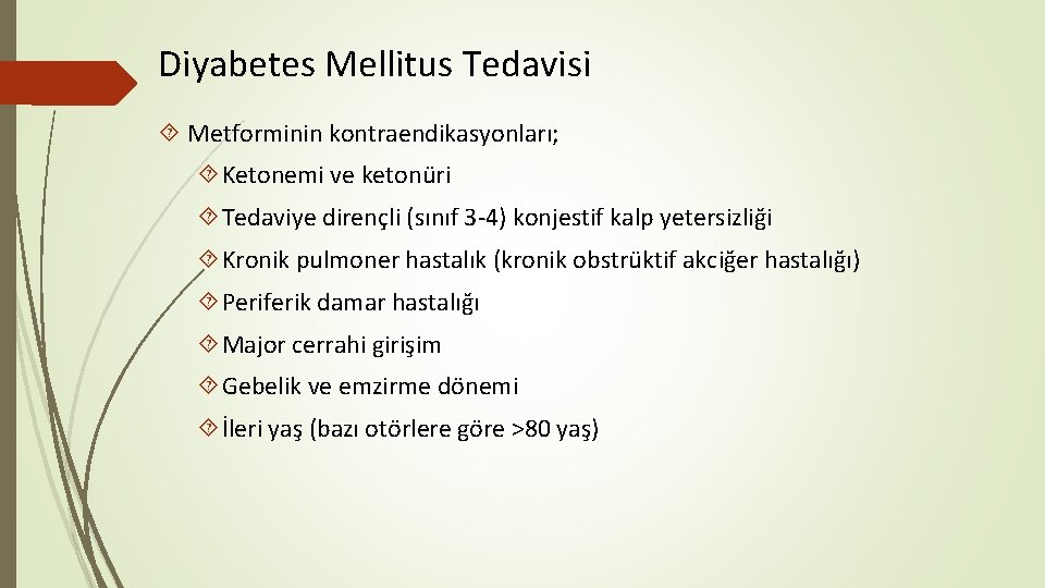 Diyabetes Mellitus Tedavisi Metforminin kontraendikasyonları; Ketonemi ve ketonüri Tedaviye dirençli (sınıf 3 -4) konjestif