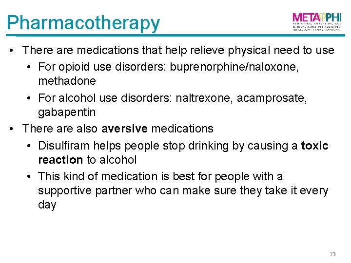 Pharmacotherapy • There are medications that help relieve physical need to use • For