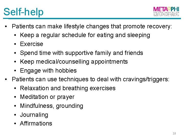Self-help • Patients can make lifestyle changes that promote recovery: • Keep a regular