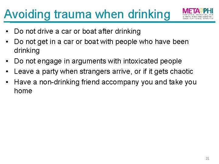 Avoiding trauma when drinking • Do not drive a car or boat after drinking