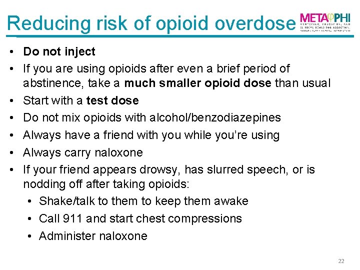 Reducing risk of opioid overdose • Do not inject • If you are using