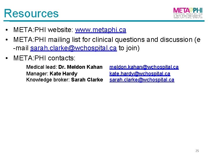 Resources • META: PHI website: www. metaphi. ca • META: PHI mailing list for
