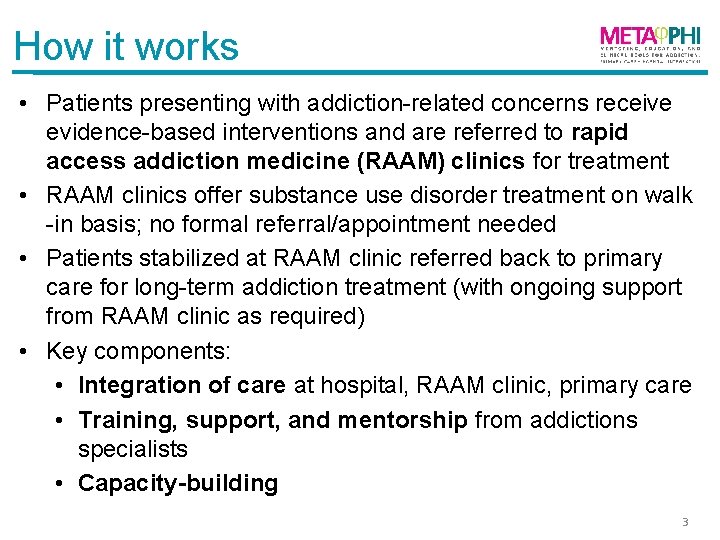 How it works • Patients presenting with addiction-related concerns receive evidence-based interventions and are