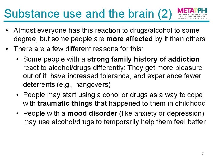 Substance use and the brain (2) • Almost everyone has this reaction to drugs/alcohol