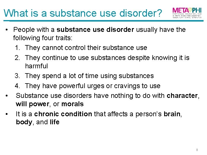 What is a substance use disorder? • People with a substance use disorder usually