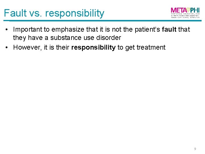Fault vs. responsibility • Important to emphasize that it is not the patient’s fault