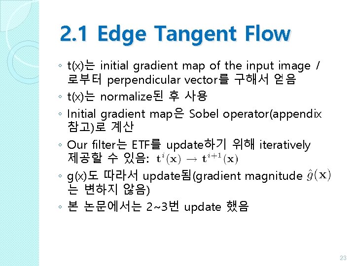 2. 1 Edge Tangent Flow ◦ t(x)는 initial gradient map of the input image