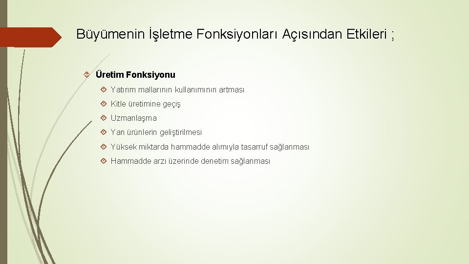 Büyümenin İşletme Fonksiyonları Açısından Etkileri ; Üretim Fonksiyonu Yatırım mallarının kullanımının artması Kitle üretimine