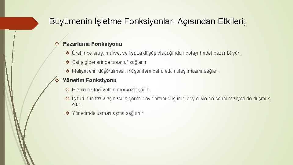 Büyümenin İşletme Fonksiyonları Açısından Etkileri; Pazarlama Fonksiyonu Üretimde artış, maliyet ve fiyatta düşüş olacağından