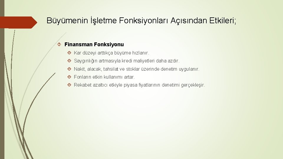 Büyümenin İşletme Fonksiyonları Açısından Etkileri; Finansman Fonksiyonu Kar düzeyi arttıkça büyüme hızlanır. Saygınlığın artmasıyla