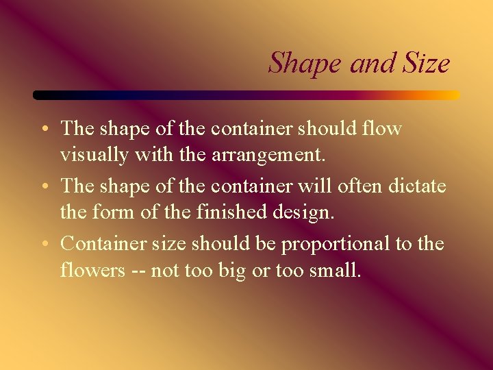 Shape and Size • The shape of the container should flow visually with the