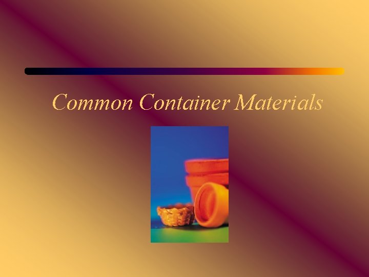 Common Container Materials 