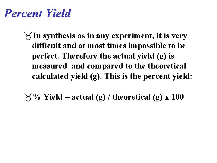 Percent Yield In synthesis as in any experiment, it is very difficult and at