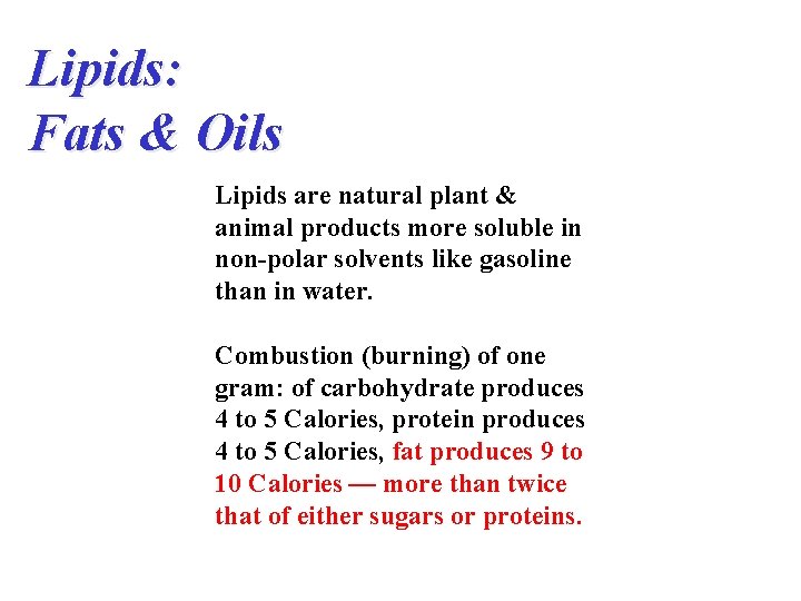 Lipids: Fats & Oils Lipids are natural plant & animal products more soluble in