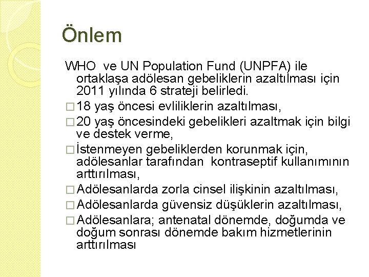 Önlem WHO ve UN Population Fund (UNPFA) ile ortaklaşa adölesan gebeliklerin azaltılması için 2011