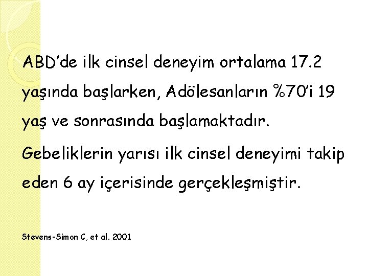 ABD’de ilk cinsel deneyim ortalama 17. 2 yaşında başlarken, Adölesanların %70’i 19 yaş ve