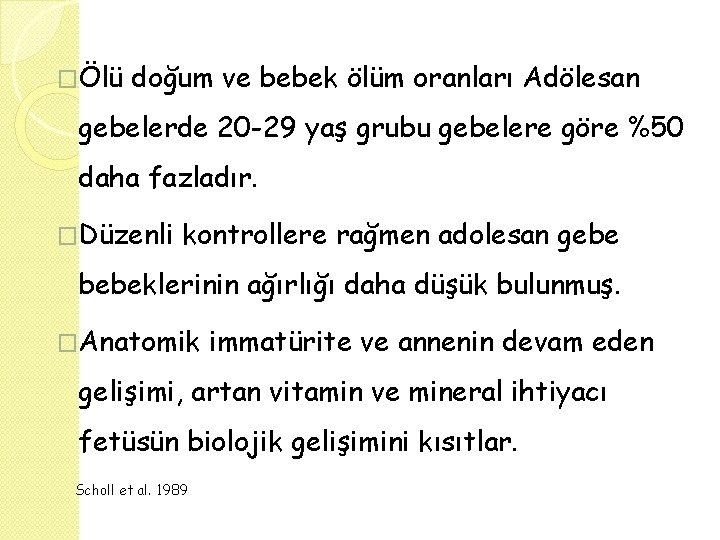 �Ölü doğum ve bebek ölüm oranları Adölesan gebelerde 20 -29 yaş grubu gebelere göre