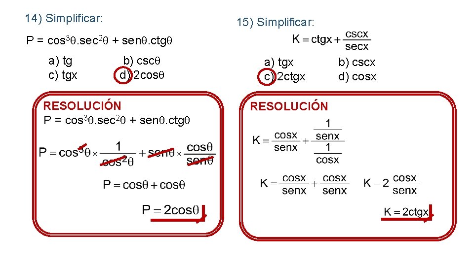 14) Simplificar: 15) Simplificar: P = cos 3. sec 2 + sen. ctg a)