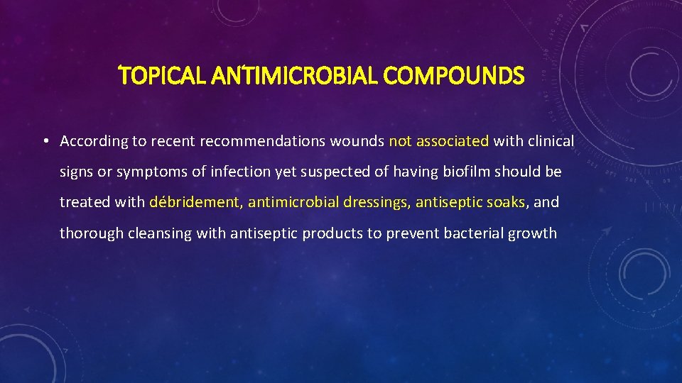 TOPICAL ANTIMICROBIAL COMPOUNDS • According to recent recommendations wounds not associated with clinical signs TOPICAL ANTIMICROBIAL COMPOUNDS • According to recent recommendations wounds not associated with clinical signs