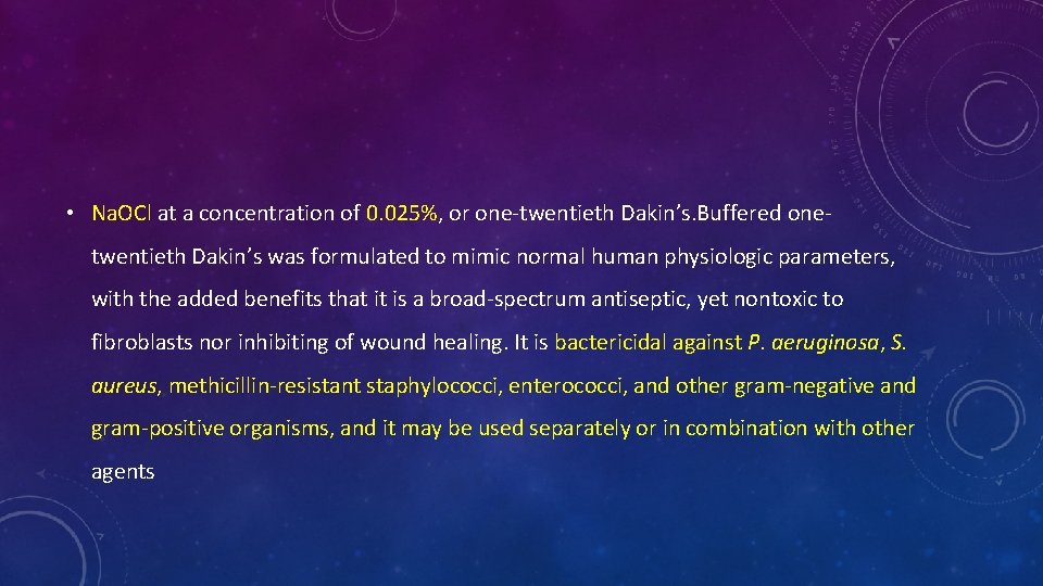 • Na. OCl at a concentration of 0. 025%, or one-twentieth Dakin’s. Buffered • Na. OCl at a concentration of 0. 025%, or one-twentieth Dakin’s. Buffered