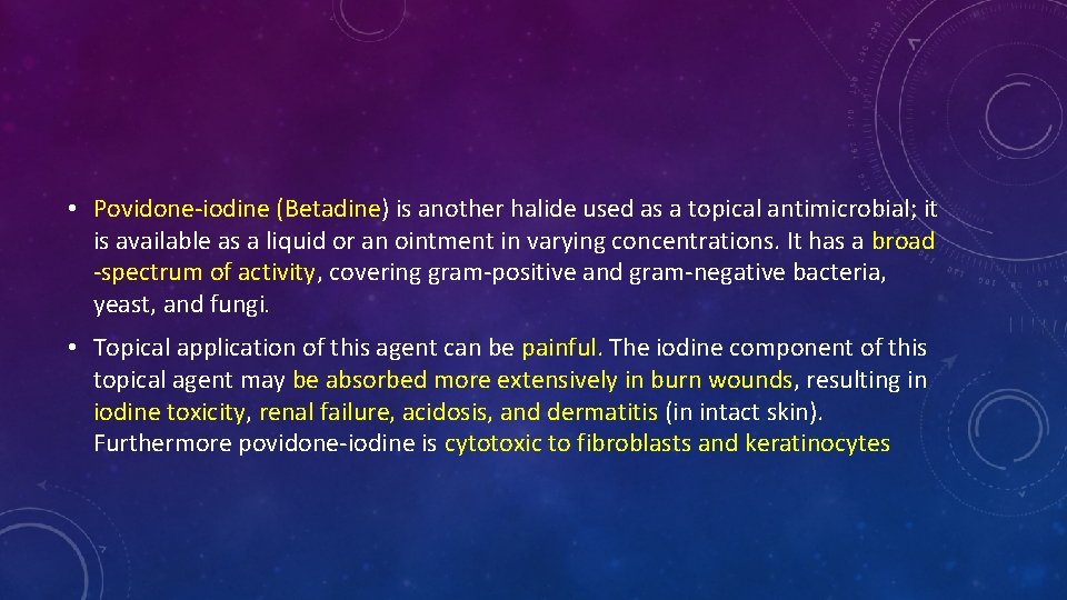• Povidone-iodine (Betadine) is another halide used as a topical antimicrobial; it is • Povidone-iodine (Betadine) is another halide used as a topical antimicrobial; it is