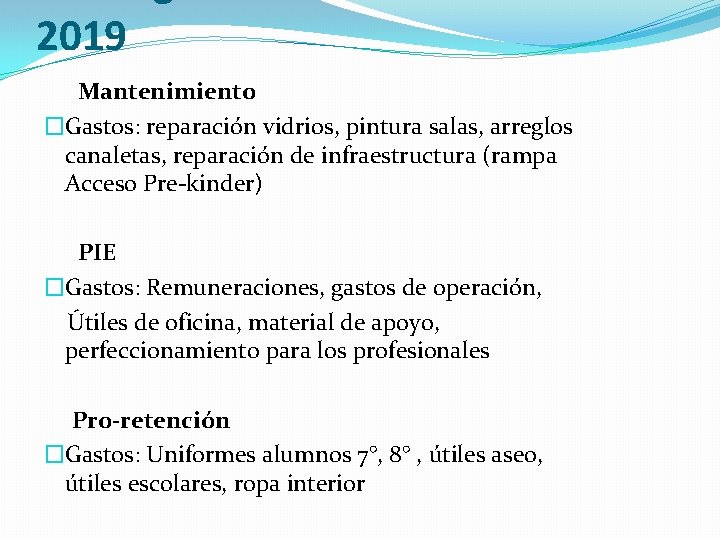 2019 Mantenimiento �Gastos: reparación vidrios, pintura salas, arreglos canaletas, reparación de infraestructura (rampa Acceso