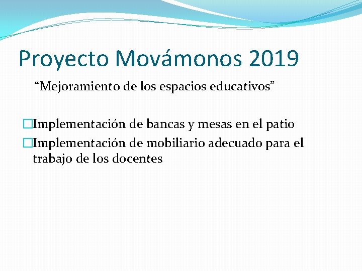 Proyecto Movámonos 2019 “Mejoramiento de los espacios educativos” �Implementación de bancas y mesas en