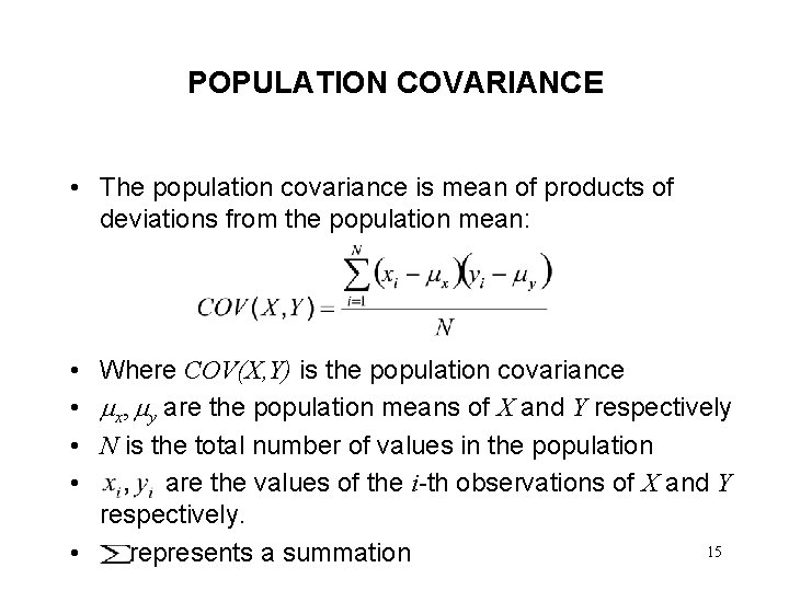 POPULATION COVARIANCE • The population covariance is mean of products of deviations from the