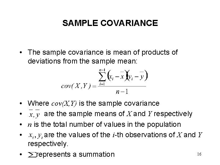 SAMPLE COVARIANCE • The sample covariance is mean of products of deviations from the