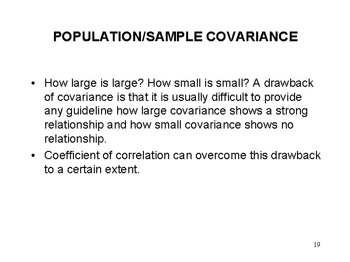POPULATION/SAMPLE COVARIANCE • How large is large? How small is small? A drawback of POPULATION/SAMPLE COVARIANCE • How large is large? How small is small? A drawback of