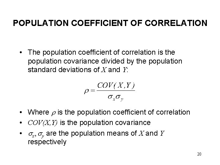 POPULATION COEFFICIENT OF CORRELATION • The population coefficient of correlation is the population covariance