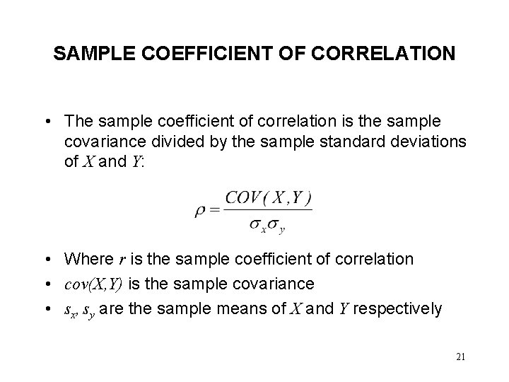 SAMPLE COEFFICIENT OF CORRELATION • The sample coefficient of correlation is the sample covariance SAMPLE COEFFICIENT OF CORRELATION • The sample coefficient of correlation is the sample covariance