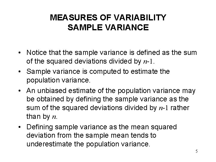 MEASURES OF VARIABILITY SAMPLE VARIANCE • Notice that the sample variance is defined as