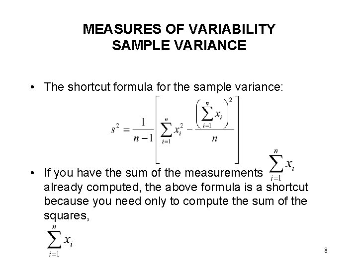 MEASURES OF VARIABILITY SAMPLE VARIANCE • The shortcut formula for the sample variance: •