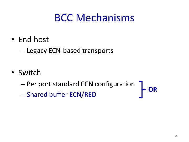 BCC Mechanisms • End-host – Legacy ECN-based transports • Switch – Per port standard