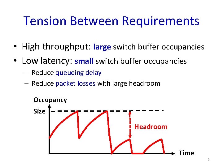 Tension Between Requirements • High throughput: large switch buffer occupancies • Low latency: small