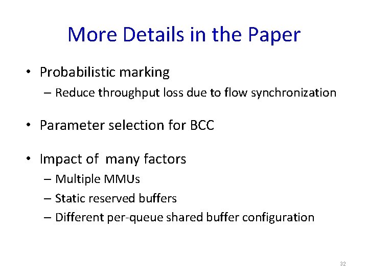 More Details in the Paper • Probabilistic marking – Reduce throughput loss due to