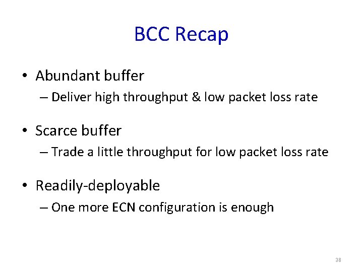 BCC Recap • Abundant buffer – Deliver high throughput & low packet loss rate