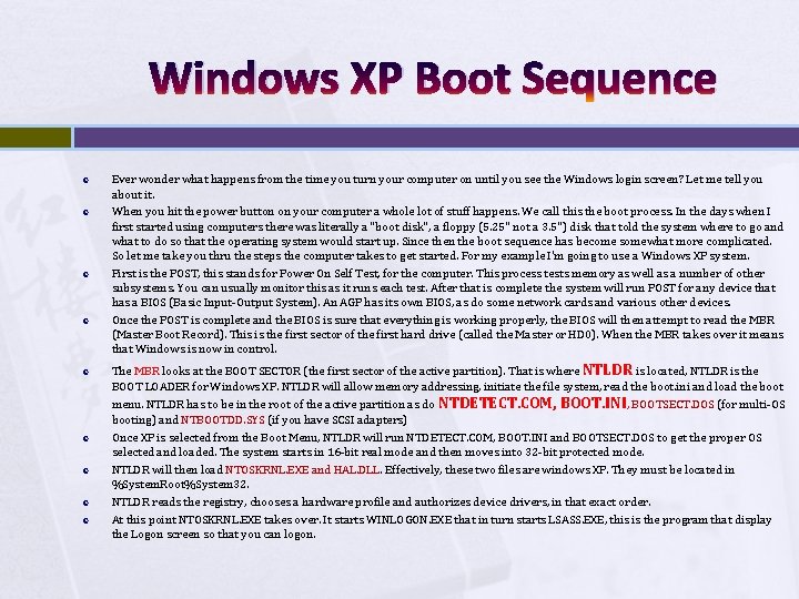 Windows XP Boot Sequence Ever wonder what happens from the time you turn your