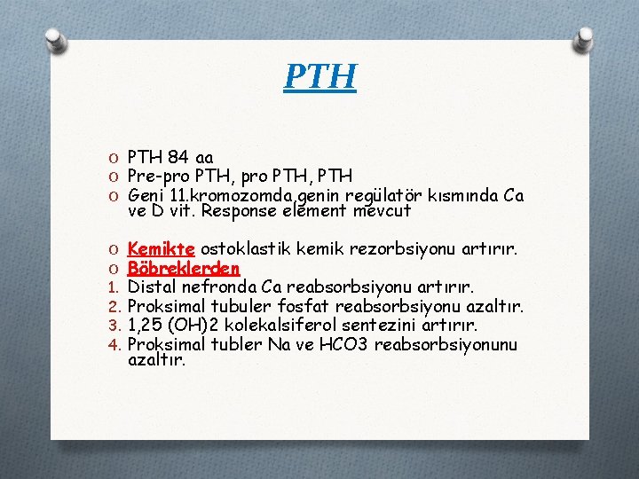 PTH O PTH 84 aa O Pre-pro PTH, PTH O Geni 11. kromozomda, genin