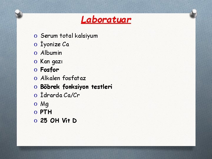 Laboratuar O Serum total kalsiyum O İyonize Ca O Albumin O Kan gazı O