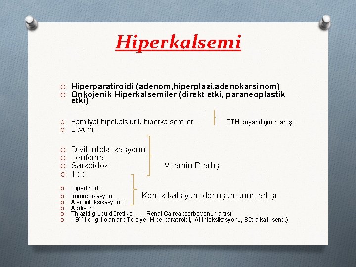 Hiperkalsemi O Hiperparatiroidi (adenom, hiperplazi, adenokarsinom) O Onkojenik Hiperkalsemiler (direkt etki, paraneoplastik etki) O