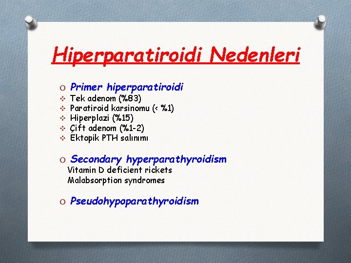 Hiperparatiroidi Nedenleri O Primer hiperparatiroidi v v v Tek adenom (%83) Paratiroid karsinomu (<